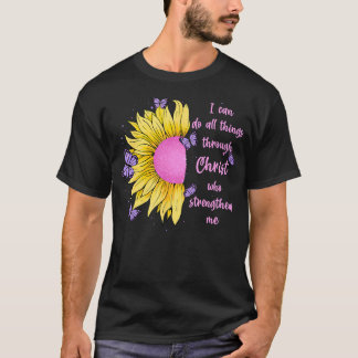 Ich kann alle Dinge durch Christus Sonnenblume Und T-Shirt