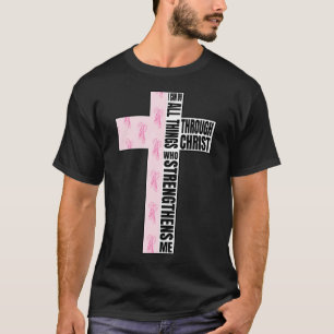Ich kann alle Dinge durch Christus tun, der mich s T-Shirt