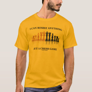 Ich kann allem aber einem Schach-Spiel widerstehen T-Shirt