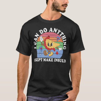 Ich kann alles außer Insulin herstellen Medizin T-Shirt
