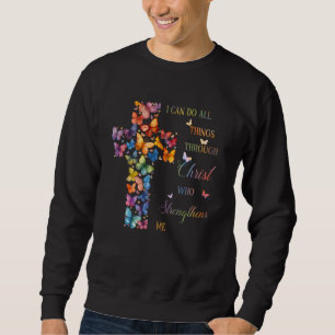 Ich kann alles durch das Christi-Schmetterlingskre Sweatshirt