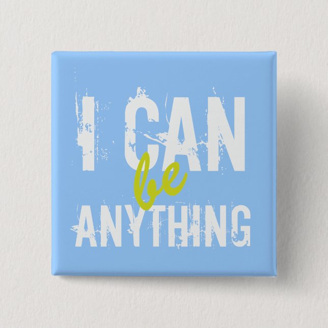 Ich kann alles sein, was inspirierend Motivierend Button (Vorderseite)