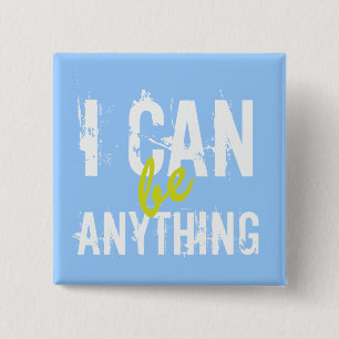 Ich kann alles sein, was inspirierend Motivierend Button