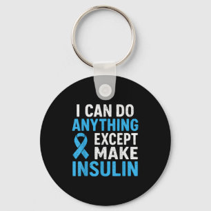 Ich kann alles tun, außer Insulin Diabetes Awa her Schlüsselanhänger