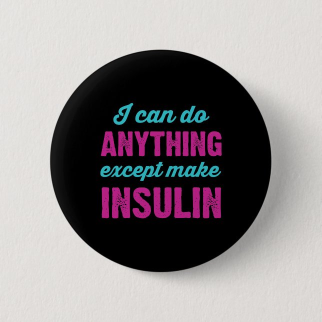 Ich kann alles tun, außer Insulin-Fun-Diabetes zu  Button (Vorderseite)