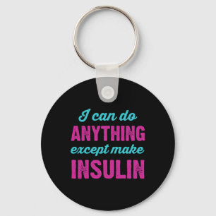 Ich kann alles tun, außer Insulin-Fun-Diabetes zu  Schlüsselanhänger