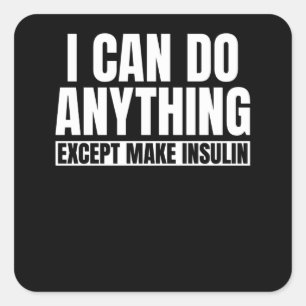 Ich kann alles tun, außer Insulin herstellen Quadratischer Aufkleber