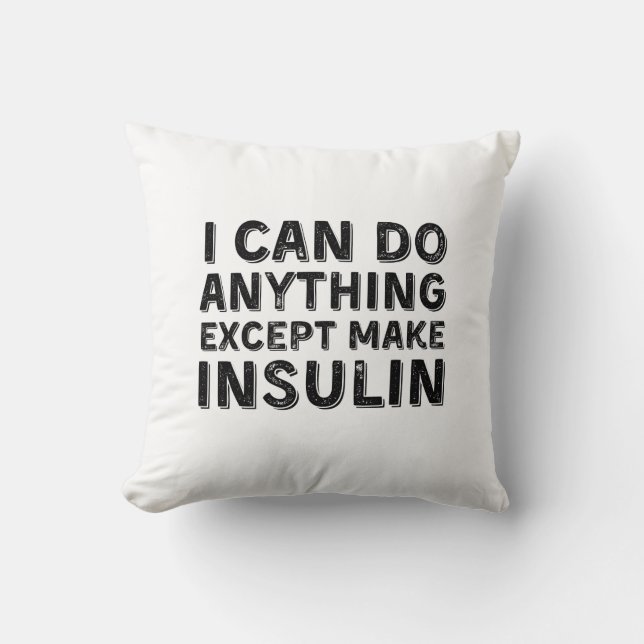 Ich kann alles tun, außer Insulin herzustellen Kissen (Vorderseite)