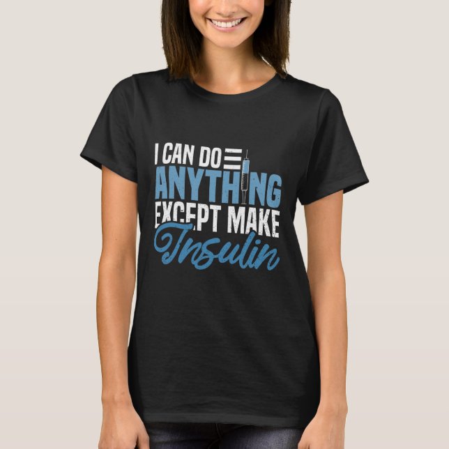 Ich kann alles tun, außer Insulin-Spaß diabetisch  T-Shirt (Vorderseite)