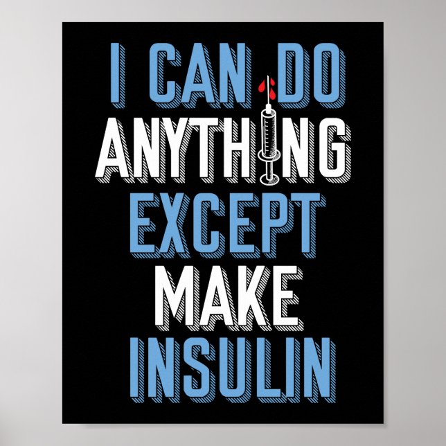 Ich kann alles tun, außer Insulin Typ 1 Diabetes Poster (Vorne)