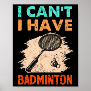 Ich kann Badminton Racket Shuttle nicht haben Poster