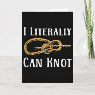 Ich kann buchstäblich lustige Knoten knüpfen Pun C Karte