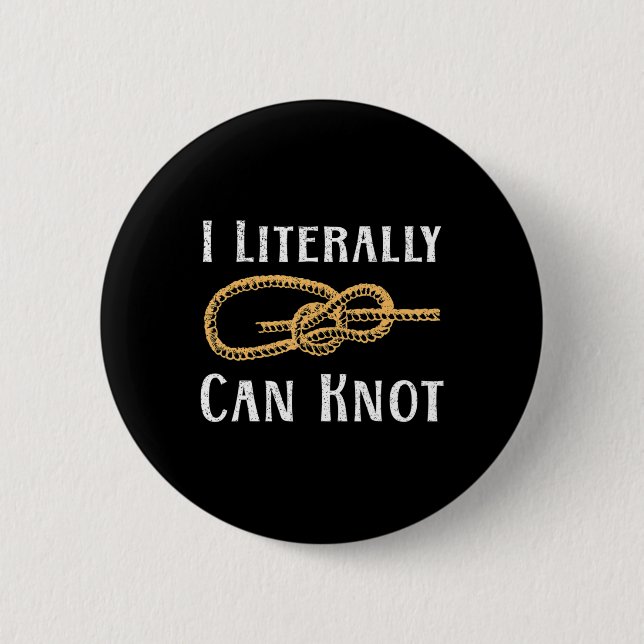 Ich kann buchstäblich Spaß Knotting Pun Camping &  Button (Vorderseite)