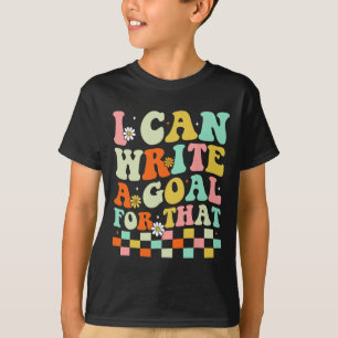Ich kann dafür ein Ziel schreiben T-Shirt