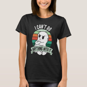 Ich kann damit sowieso nichts anfangen Sarcastic a T-Shirt