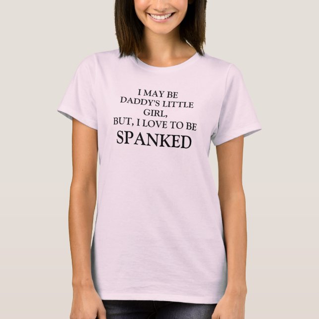 ICH KANN DAS KLEINE MÄDCHEN DES VATIS SEIN, ABER T-Shirt (Vorderseite)