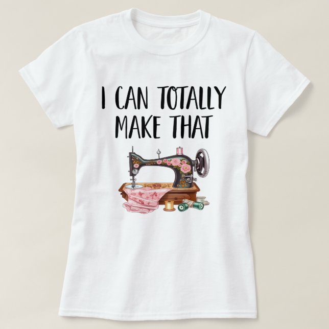 Ich kann das (Nähmaschine) Frauen ganz herstellen T-Shirt (Design vorne)