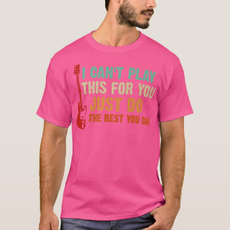 Ich kann das nicht für dich spielen, nur das Beste T-Shirt