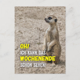 Ich kann das Wochenende schon sehen - Erdmännchen Postkarte