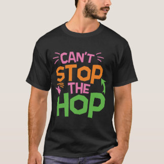 Ich kann den Hop nicht aufhalten T-Shirt