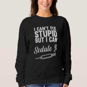 Ich kann den Stupid nicht reparieren, aber ich kan Sweatshirt