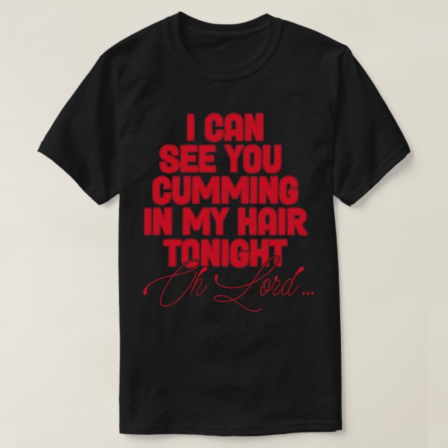 Ich kann dich heute Abend in meinem Haar sehen T-Shirt (Design vorne)