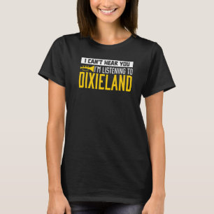Ich kann dich nicht hören, dass ich Dixieland Jazz T-Shirt