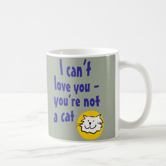 Ich kann dich nicht Liebe geben - du bist keine Ka Kaffeetasse (Rechts)