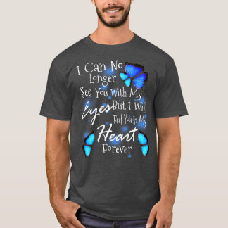 Ich kann dich nicht mehr mit meinen Augen sehen, a T-Shirt