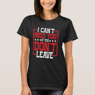 Ich kann dich nicht verpassen, wenn du kein Spaß V T-Shirt