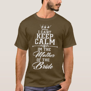 Ich kann die Mutter der Braut nicht lustig behalte T-Shirt
