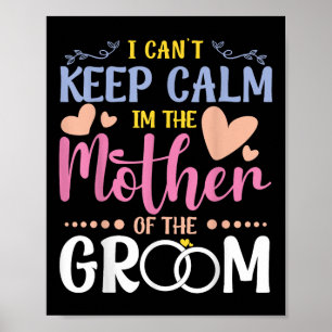 Ich kann die Ruhe in der Mutter der Groom Wedding Poster