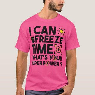 Ich kann die Zeit einfrieren. Was ist dein Superhe T-Shirt