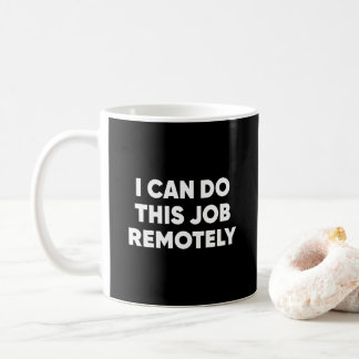Ich kann diesen Job ferngesteuert machen, wenn ich Kaffeetasse