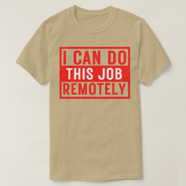 Ich kann diesen Job remote erledigen 3 T-Shirt (Design vorne)