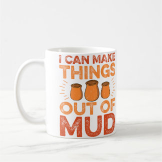 Ich kann Dinge aus Schlamm machen - Keramikkünstle Kaffeetasse