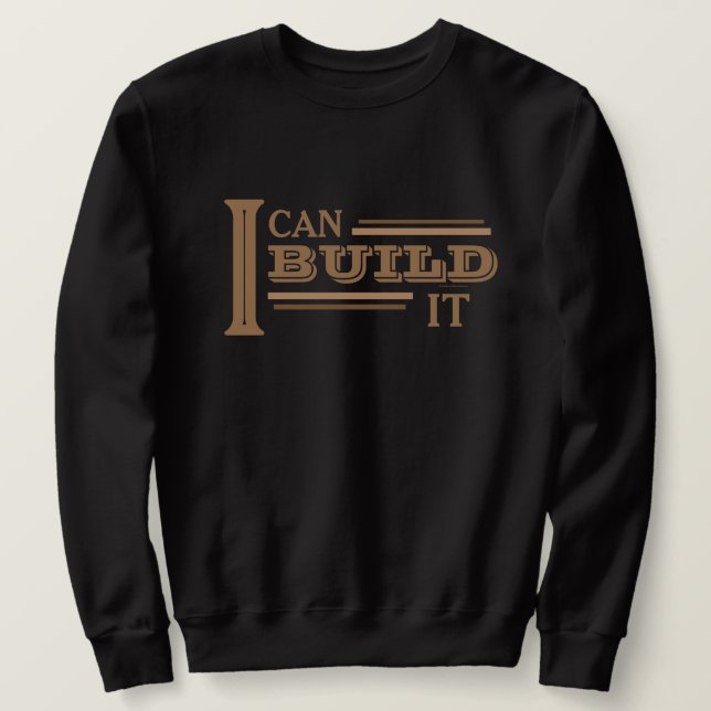 Ich kann es bauen Sweatshirt (Design vorne)