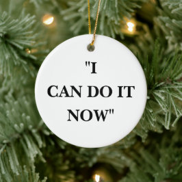 ICH KANN ES JETZT MACHEN KERAMIK ORNAMENT