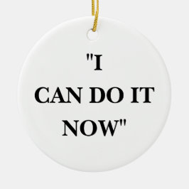 ICH KANN ES JETZT MACHEN KERAMIK ORNAMENT