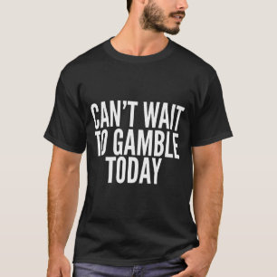 Ich kann es kaum erwarten, heute zu spielen Lustig T-Shirt