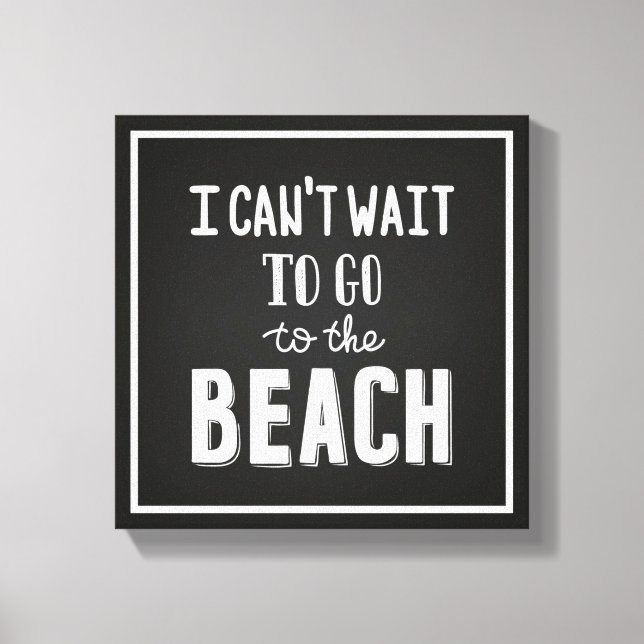 Ich kann es nicht abwarten, zum Strand zu gehen Leinwanddruck (Vorderseite)