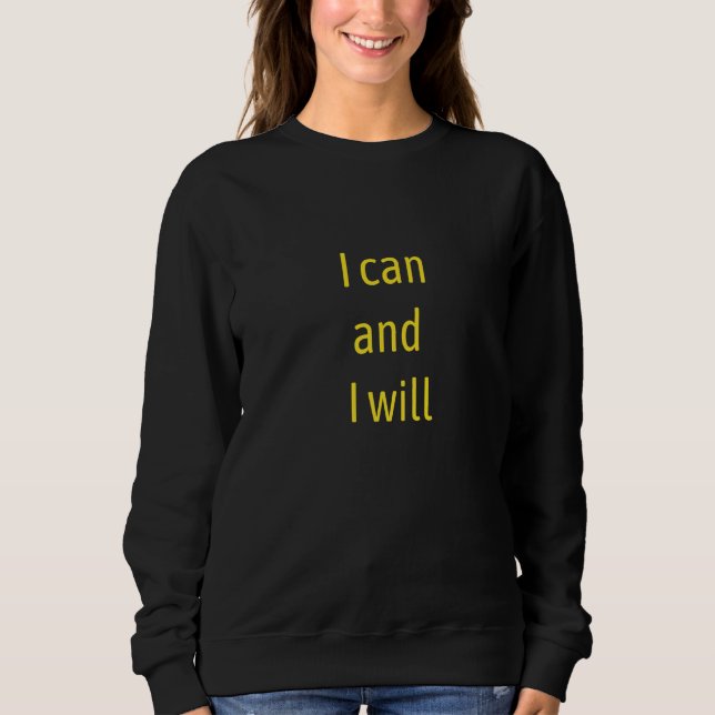 Ich kann es und ich werde es tun Ende der Geschich Sweatshirt (Vorderseite)