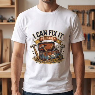 Ich kann es wahrscheinlich reparieren – Lustige Ha T-Shirt