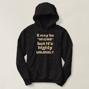ICH KANN FALSCH SEIN, ABER ES IST HOCH UNWAHRSCHEI HOODIE