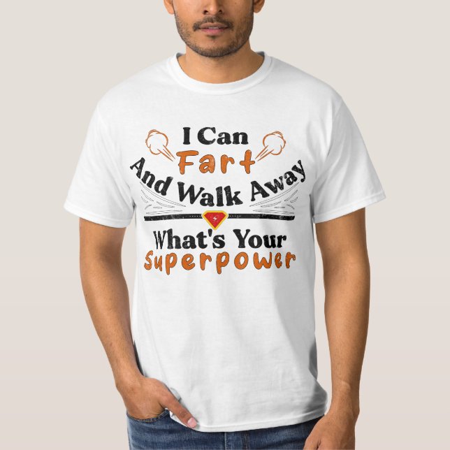 Ich kann Furz und weglaufen, was deine Supermacht  T-Shirt (Vorderseite)