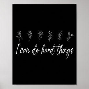 Ich kann harte Dinge tun, florale Motivierend Insp Poster
