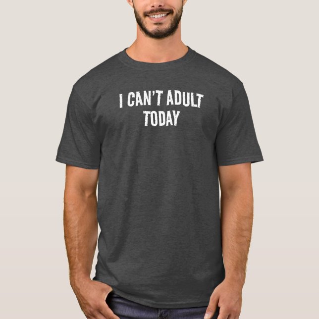 ICH KANN HEUTE DEN T - SHIRT VON MÄNNERN NICHT ERW (Vorderseite)