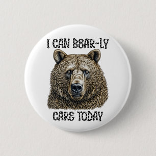 Ich kann heute fürsorglich sein Sarcastic Bären Button