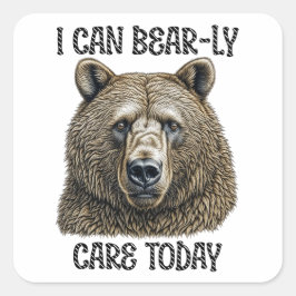 Ich kann heute fürsorglich sein | Sarcastic Bären Quadratischer Aufkleber
