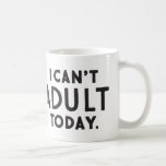 Ich kann heute keine Kaffee-Tasse erwachsen lassen Kaffeetasse<br><div class="desc">Eine lustige Kaffeemaschine,  die ein einzigartiges Geschenk machen kann.</div>